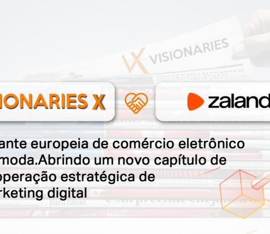 Visionaries X estabelece parceria estratégica com o gigante europeu do comércio eletrônico Zalando para revolucionar o marketing digital